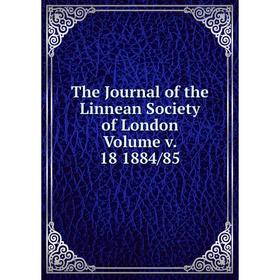 

Книга The Journal of the Linnean Society of London. Volume v. 18 1884/85