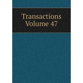 

Книга Transactions. Volume 47