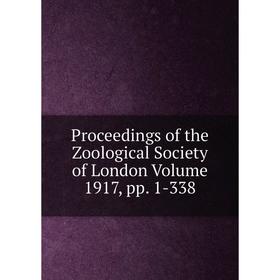 

Книга Proceedings of the Zoological Society of London. Volume 1917, pp. 1-338