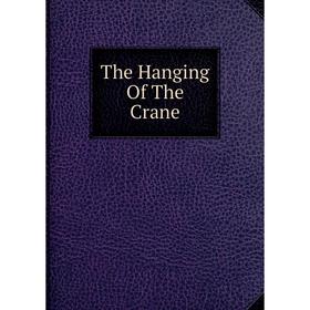 

Книга The Hanging Of The Crane