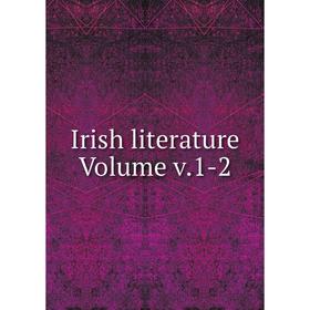 

Книга Irish literature. Volume v.1-2