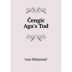 

Книга Čengiċ Aga's Tod. Ivan Mažuranić