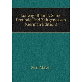 

Книга Ludwig Uhland: Seine Freunde Und Zeitgenossen