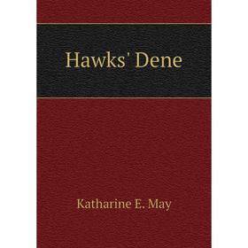 

Книга Hawks' Dene. Katharine E. May