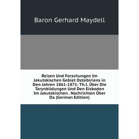 

Книга Reisen Und Forschungen Im Jakutskischen Gebiet Ostsibiriens in Den Jahren 1861-1871