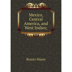 

Книга Mexico, Central America, and West Indies