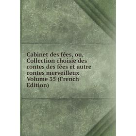 

Книга Cabinet des fées, ou, Collection choisie des contes des fées et autre contes merveilleux. Volume 35 (French Edition)