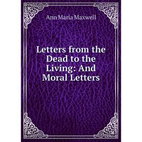 

Книга Letters from the Dead to the Living: And Moral Letters