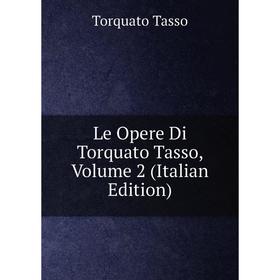 

Книга Le Opere Di Torquato Tasso, Volume 2