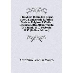 

Книга Il Giudizio Di Dio E Il Regno Suo O L'universale Riforma Sociale, Relgiosa E Civile