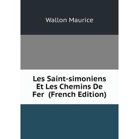 

Книга Les Saint-simoniens Et Les Chemins De Fer
