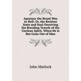 

Книга Apostasy the Broad Way to Hell