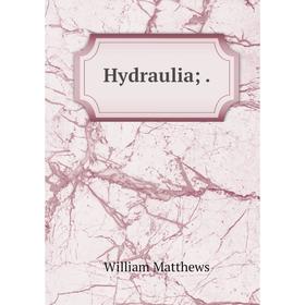 

Книга Hydraulia;. William Matthews