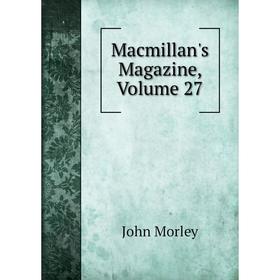 

Книга Macmillan's Magazine, Volume 27