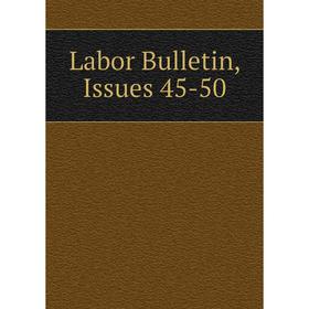

Книга Labor Bulletin, Issues 45-50