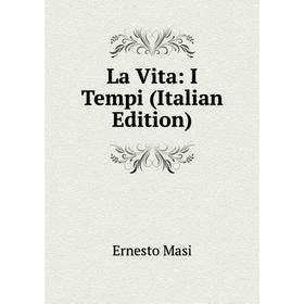 

Книга La Vita: I Tempi