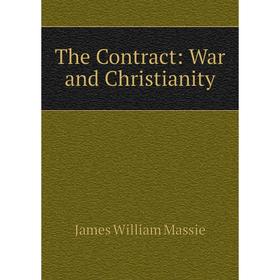 

Книга The Contract: War and Christianity. James William Massie