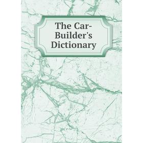 

Книга The Car-Builder's Dictionary