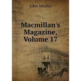 

Книга Macmillan's Magazine, Volume 17
