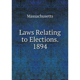 

Книга Laws Relating to Elections 1894