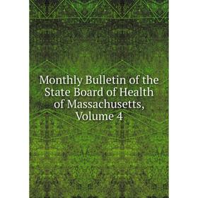 

Книга Monthly Bulletin of the State Board of Health of Massachusetts, Volume 4
