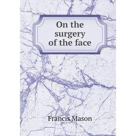 

Книга On the surgery of the face