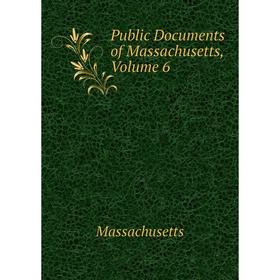 

Книга Public Documents of Massachusetts. Volume 6. Massachusetts