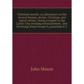 

Книга Christian morals