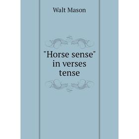 

Книга Horse sense in verses tense. Walt Mason