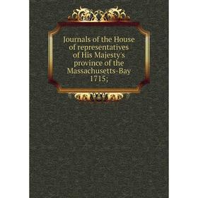 

Книга Journal s of the House of representatives of His Majesty's province of the Massachusetts-Bay 1715;