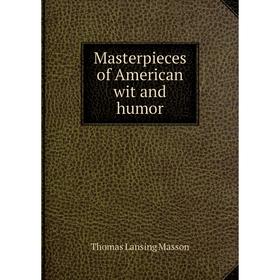 

Книга Masterpieces of American wit and humor