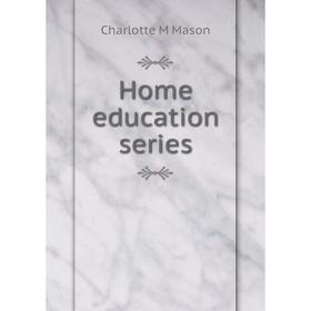 

Книга Home education series. Charlotte M Mason