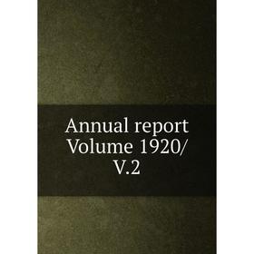 

Книга Annual report. Volume 1920/V.2