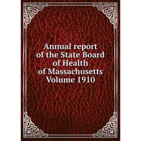 

Книга Annual report of the State Board of Health of Massachusetts. Volume 1910