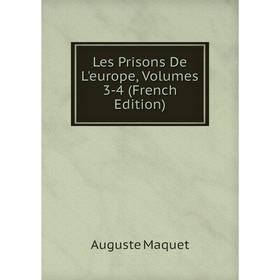 

Книга Les Prisons De L'europe, Volumes 3-4