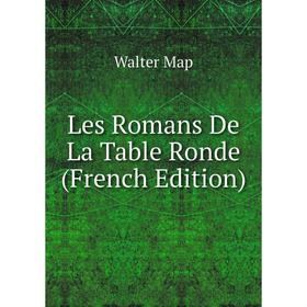 

Книга Les Romans De La Table Ronde