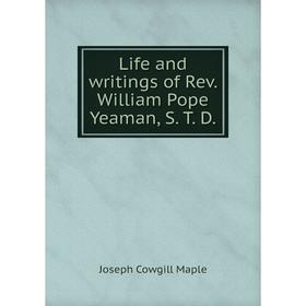 

Книга Life and writings of Rev William Pope Yeaman, S T D