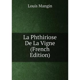 

Книга La Phthiriose De La Vigne