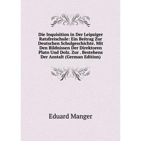 

Книга Die Inquisition in Der Leipziger Ratsfreischule