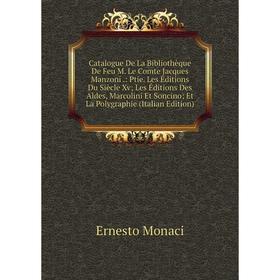 

Книга Catalogue De La Bibliothèque De Feu M. Le Comte Jacques Manzoni