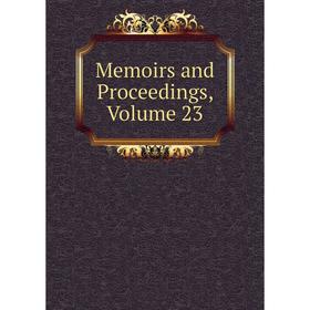 

Книга Memoirs and Proceedings, Volume 23