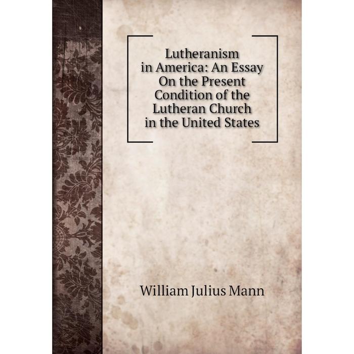 фото Книга lutheranism in america: an essay on the present condition of the lutheran church in the united states nobel press