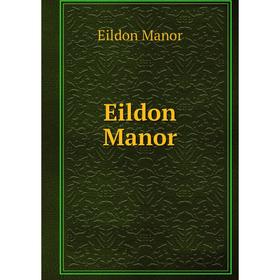 

Книга Eildon Manor. Eildon Manor