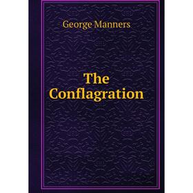 

Книга The Conflagration. George Manners
