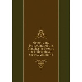 

Книга Memoirs and Proceedings of the Manchester Literary & Philosophical Society, Volume 43