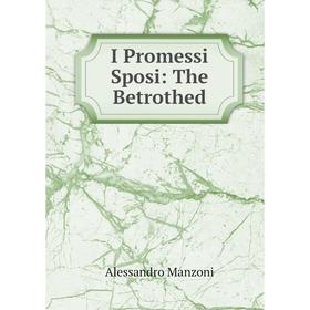 

Книга I Promessi Sposi: The Betrothed. Alessandro Manzoni