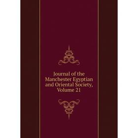 

Книга Journal of the Manchester Egyptian and Oriental Society, Volume 21