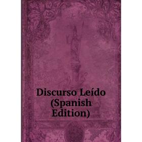 

Книга Discurso Leído (Spanish Edition)