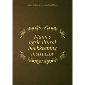 

Книга Mann's agricultural bookkeeping instructor