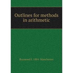 

Книга Outlines for methods in arithmetic